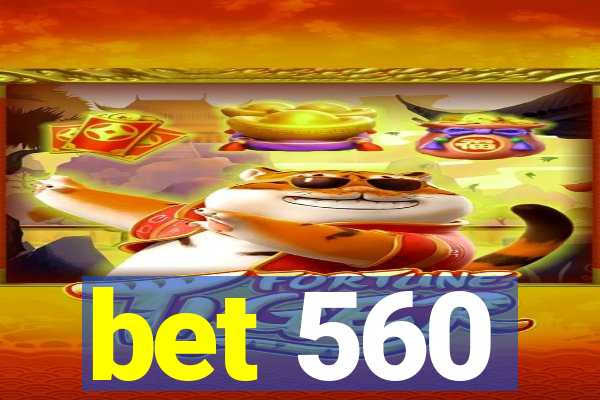 bet 560